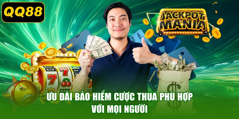 Ưu đãi bảo hiểm cược thua phù hợp với mọi người